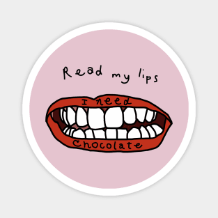 Read My Lips I Need Chocolate Funny Face Magnet